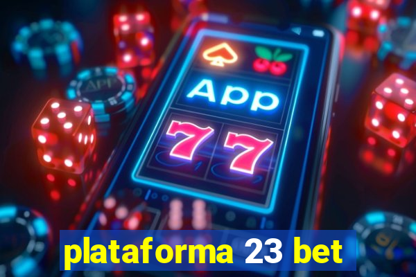 plataforma 23 bet